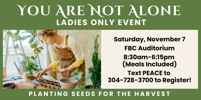 You Are Not Alone ladies only event, Saturday November 7, 8:30am-6:15pm, FBC Auditorium